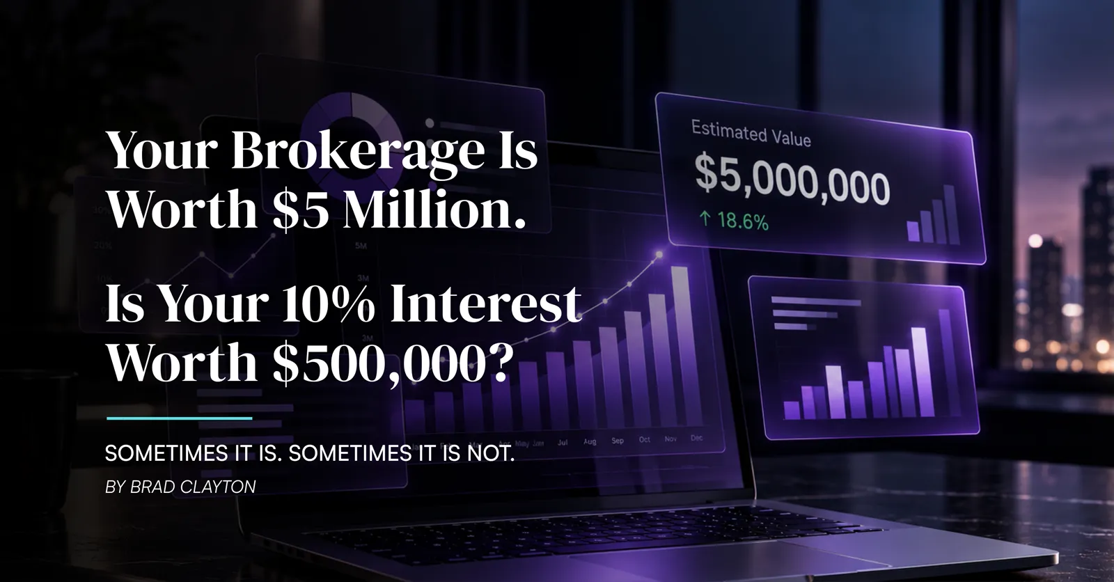 Laptop and desktop screens with an estimated value chart and the headline Your brokerage is worth $5 million. Is your 10% interest worth $500,000? By Brad Clayton.