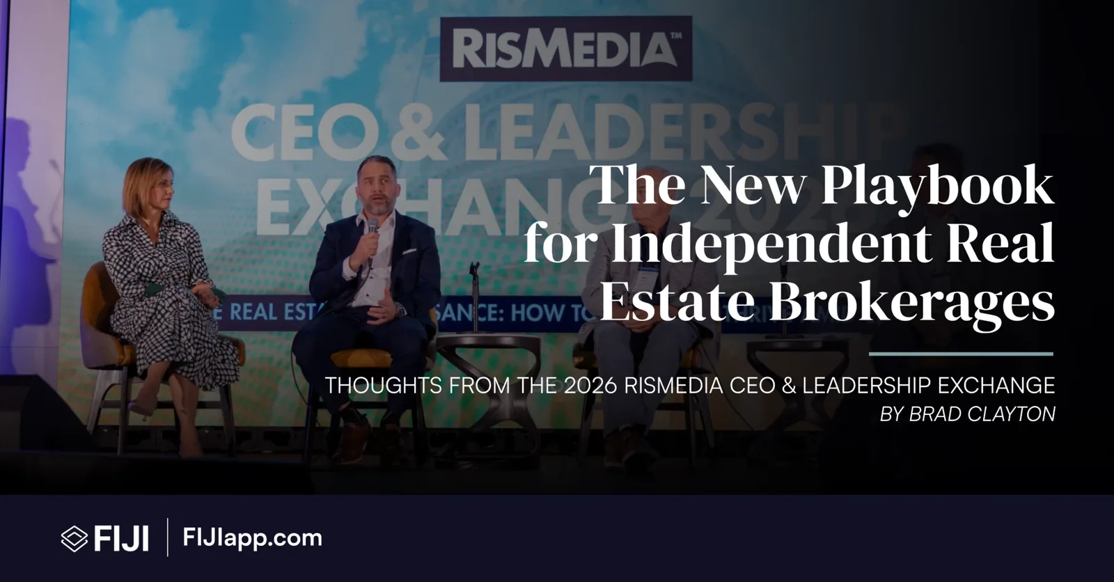 Brad Clayton speaking on a panel at the RISMedia CEO & Leadership Exchange, with the headline The New Playbook for Independent Real Estate Brokerages. Thoughts from the 2026 RISMedia CEO & Leadership Exchange. By Brad Clayton.