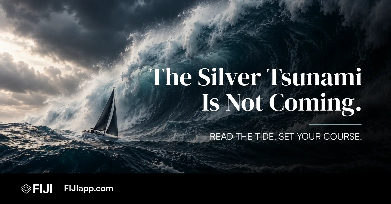 Sailboat facing a towering storm wave with the headline The Silver Tsunami Is Not Coming. Read the tide. Set your course.
